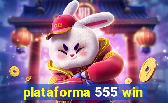 plataforma 555 win